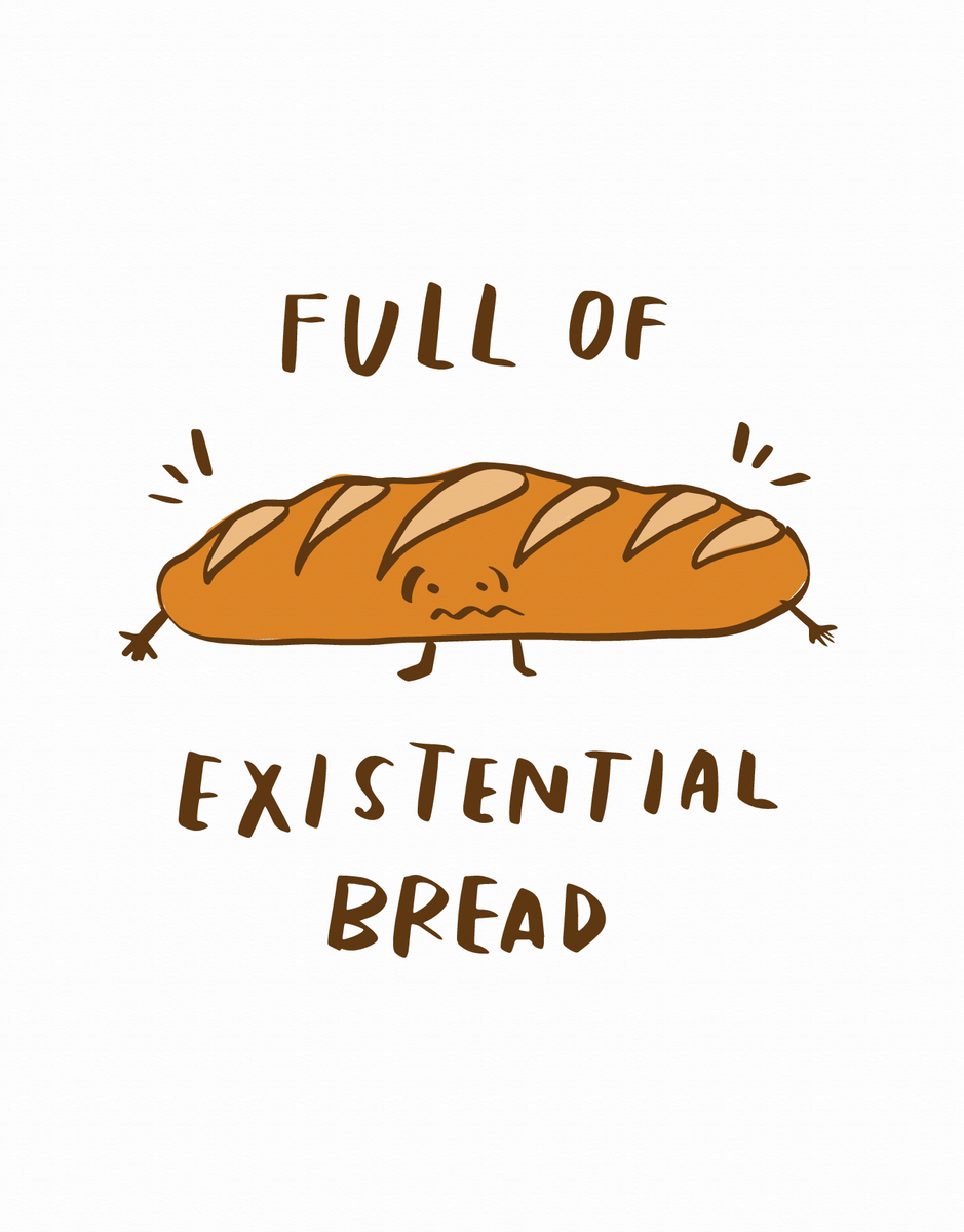 Existential Bread