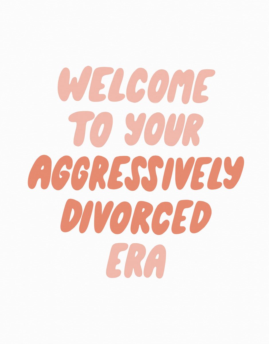 Aggressively Divorced Era