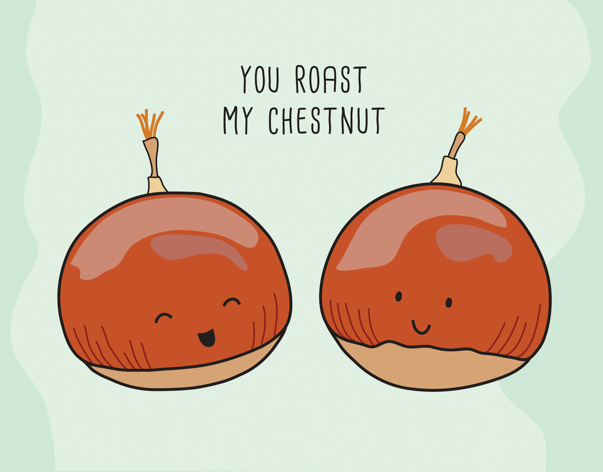 Whimsical You Roast My Chestnut Love Card