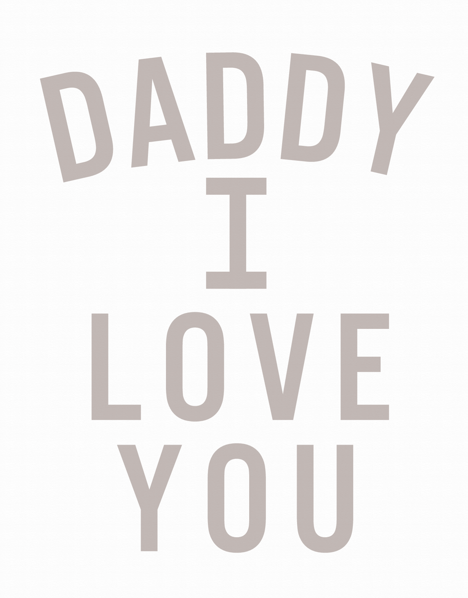 Daddy I Love You