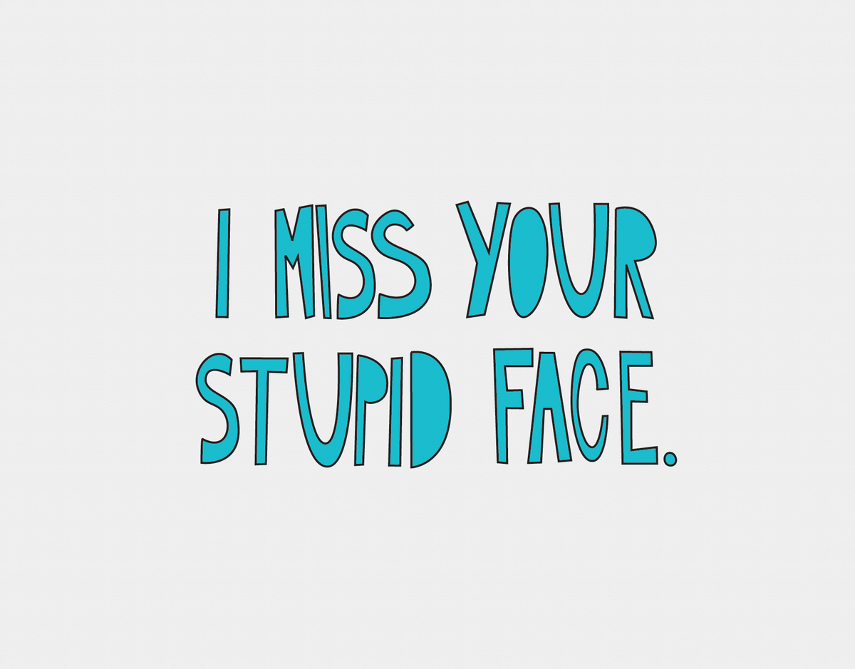 I Miss Your Face Friend Card