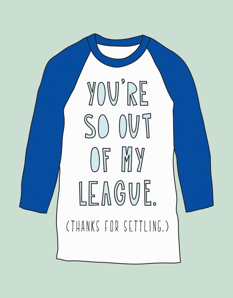 Out Of My League Valentine's Card