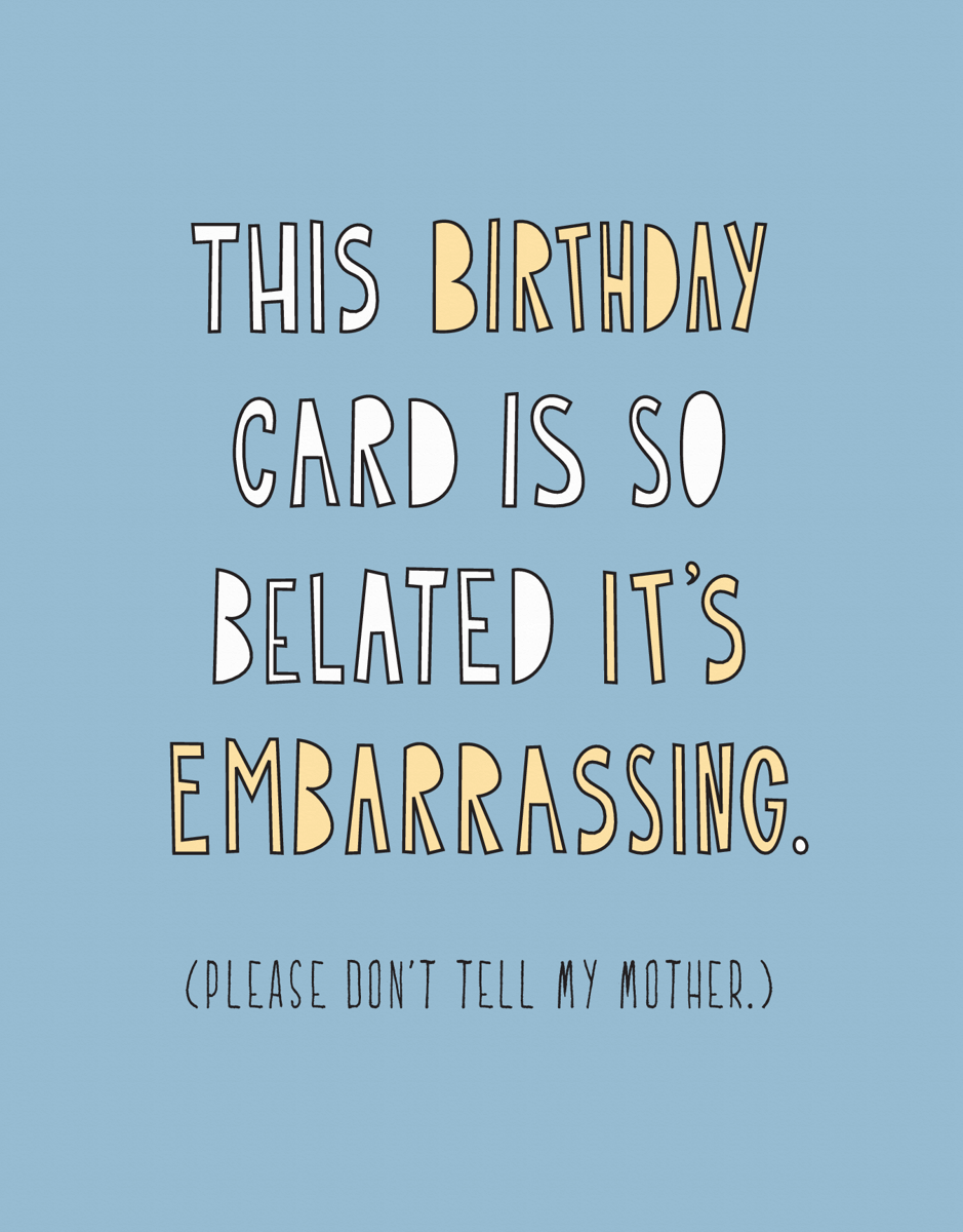 Funny Embarrassing Belated Birthday Card