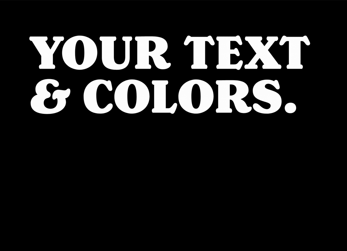 Your Text And Colors Bold