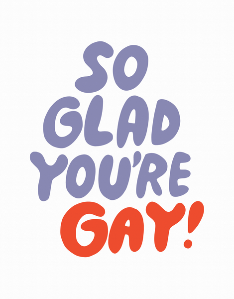 So Glad You're Gay