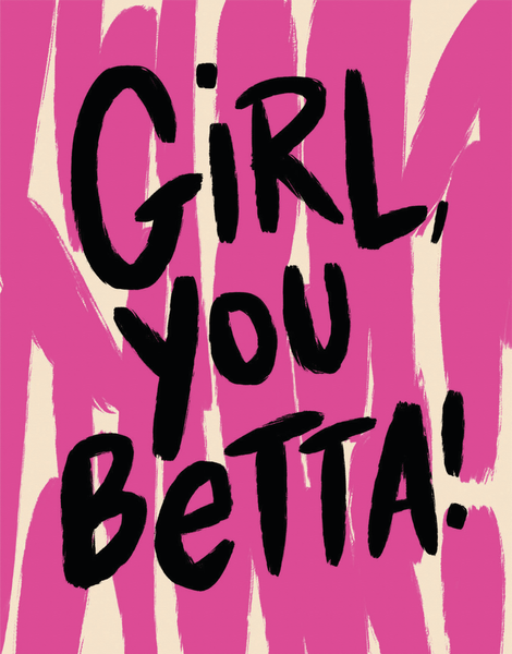 Girl You Betta