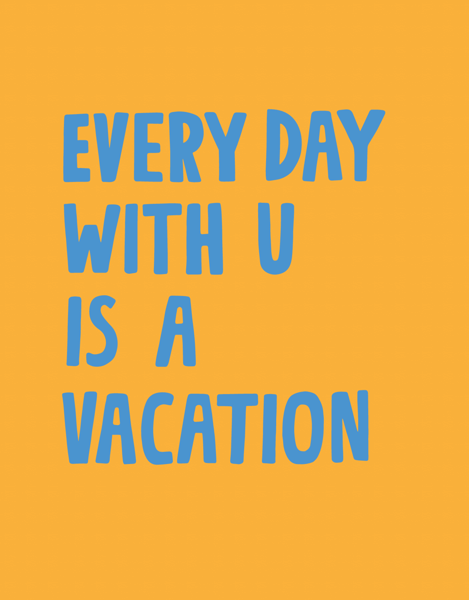 Every Day Is A Vacation