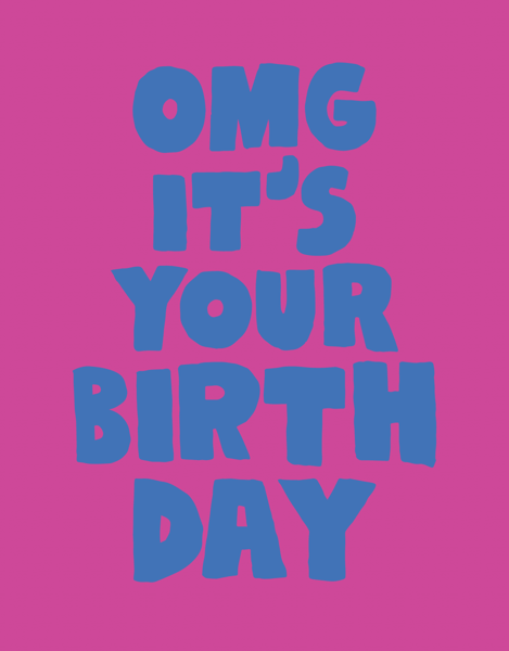 OMG It's Your Birthday