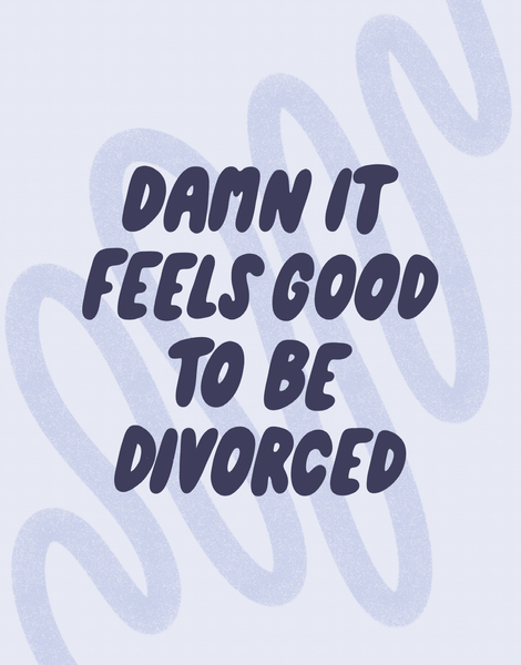 Feels Good To Be Divorced