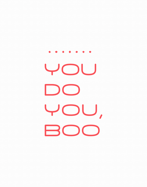 You Do You, Boo