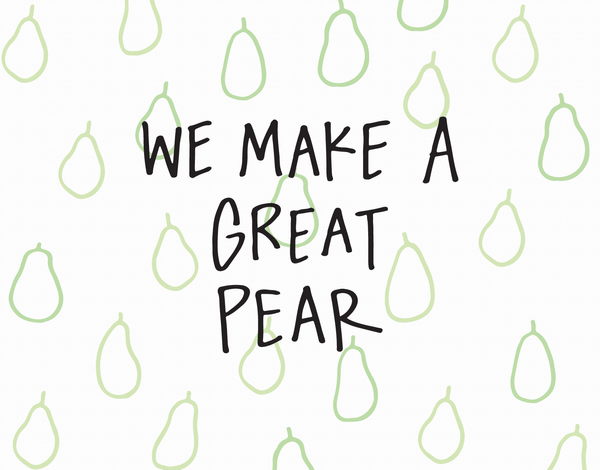 We Make a Great Pear hand lettered love card