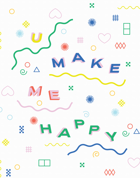 U Make Me Happy