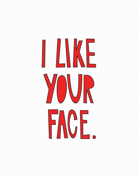 I Like Your Face Love Card
