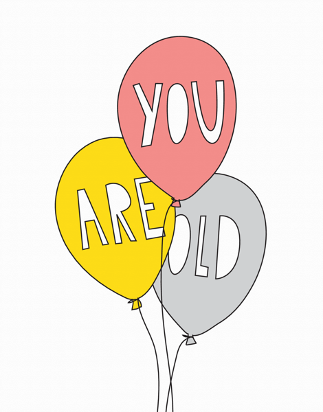 You Are Old Balloons Birthday Card