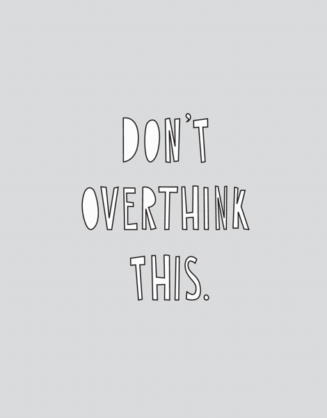 Don't Overthink This