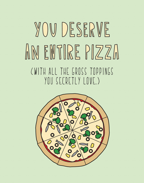 You Deserve An Entire Pizza