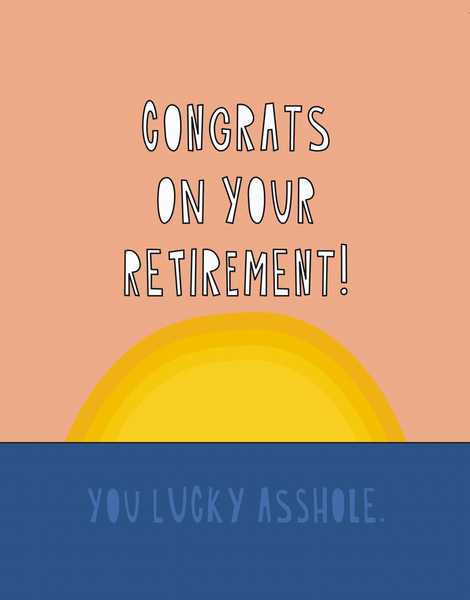 Lucky Asshole Retirement 