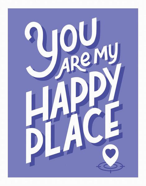 You Are My Happy Place