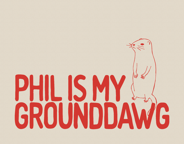 Phil Is My Grounddawg Card