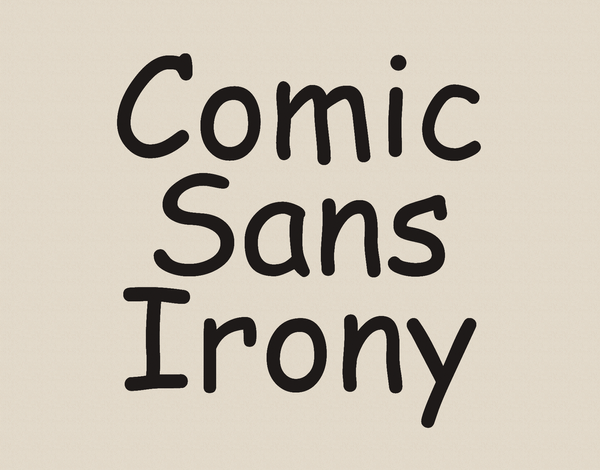 Funny Comic Sans Irony Card