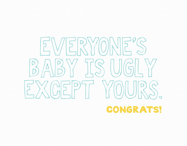 Ugly Baby Congratulations Card