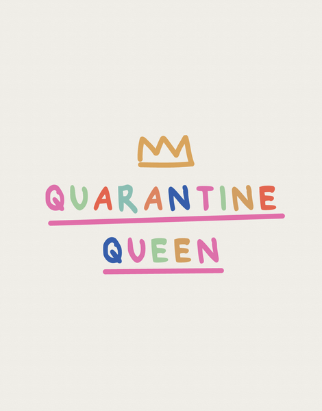 Quarantine Queen