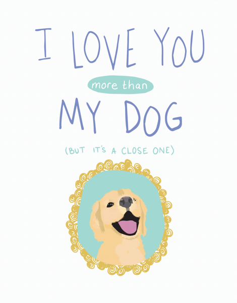 I Love You More Than My Dog Card