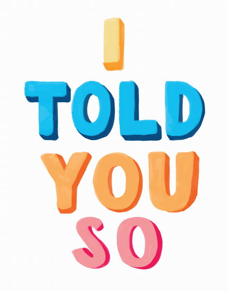 Hand Lettered I told you So Card