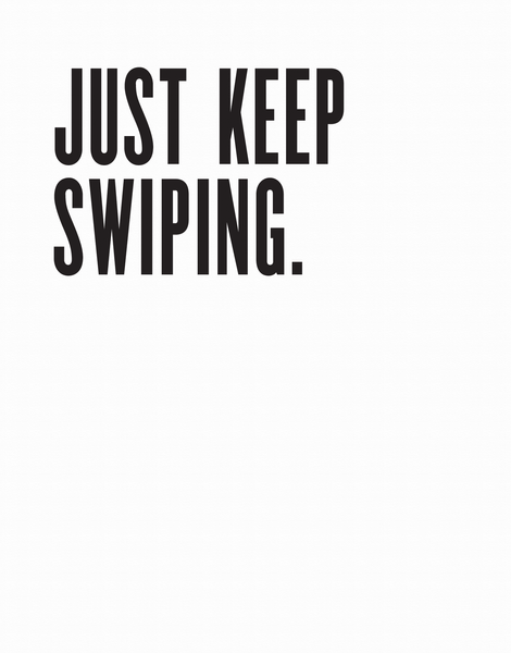 Just Keep Swiping 