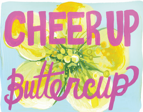 Cheer Up Buttercup