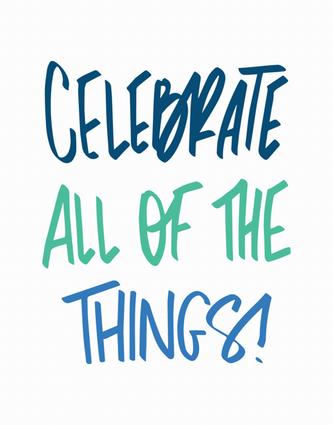 Celebrate All Of The Things